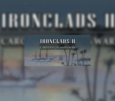 Ironclads 2: Caroline Islands War 1885 PC Steam CD Key — лицензионный ключ