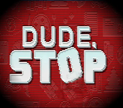 Dude, Stop Steam CD Key — лицензионный ключ
