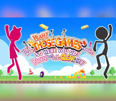 YEAH! YOU WANT "THOSE GAMES," RIGHT? SO HERE YOU GO! NOW, LET'S SEE YOU CLEAR THEM! PC Steam CD Key — лицензионный ключ