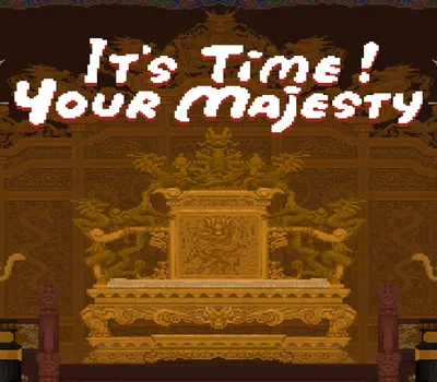 It's time, Your Majesty PC Steam CD Key — лицензионный ключ