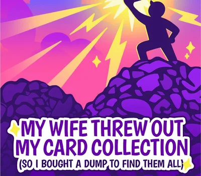 My Wife Threw Out My Card Collection (So I Bought a Dump to Find Them All) PC Steam CD Key — лицензионный ключ